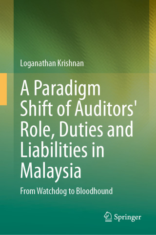 Cover image: A Paradigm Shift of Auditors' Role, Duties and Liabilities in Malaysia 9789819507955