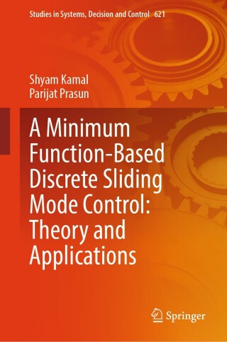 Cover image: A Minimum Function-Based Discrete Sliding Mode Control: Theory and Applications 9789819511600
