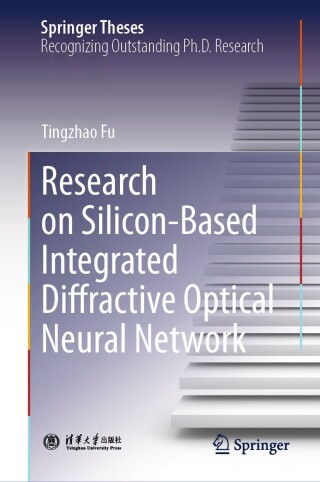 صورة الغلاف: Research on Silicon-Based Integrated Diffractive Optical Neural Network 9789819537860