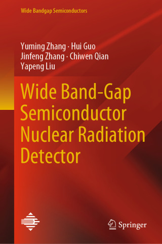 Titelbild: Wide Band-Gap Semiconductor Nuclear Radiation Detector 9789819603398