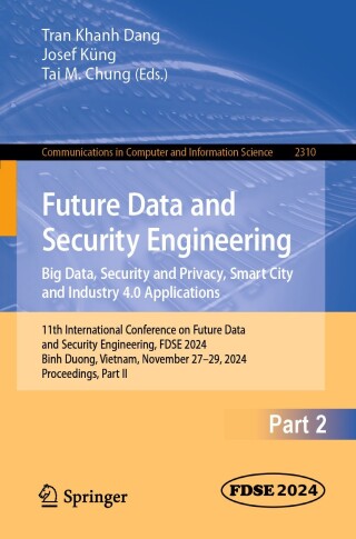 Cover image: Future Data and Security Engineering. Big Data, Security and Privacy, Smart City and Industry 4.0 Applications 9789819604364