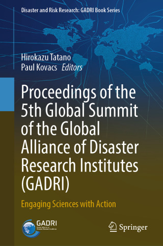 Cover image: Proceedings of the 5th Global Summit of the Global Alliance of Disaster Research Institutes (GADRI) 9789819604784