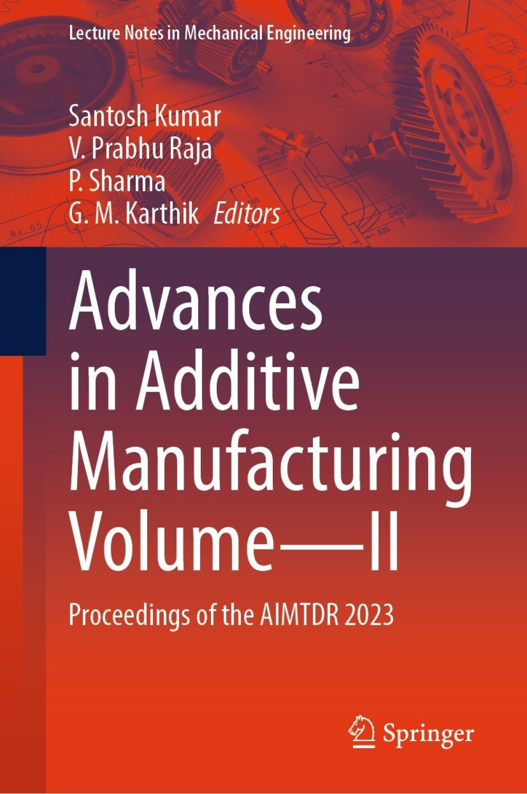 Advances in Additive Manufacturing Volume—II Proceedings of the AIMTDR 2023