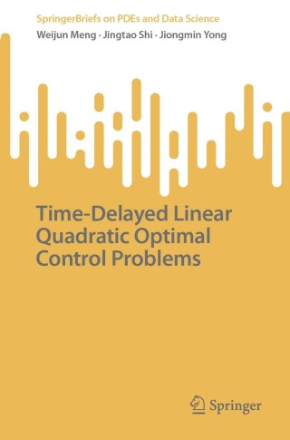 Cover image: Time-Delayed Linear Quadratic Optimal Control Problems 9789819618965
