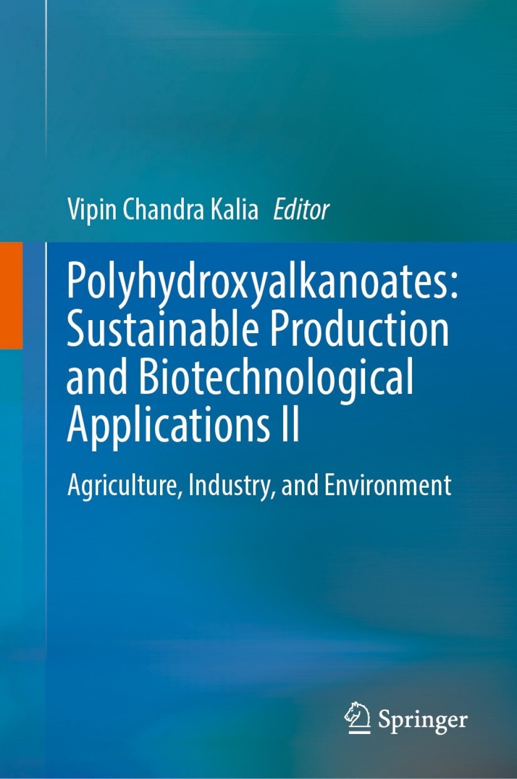Polyhydroxyalkanoates: Sustainable Production and Biotechnological Applications II Agriculture, Industry, and Environment