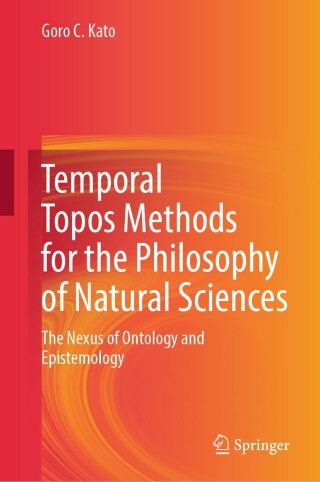 Cover image: Temporal Topos Methods for the Philosophy of Natural Sciences 9789819624195