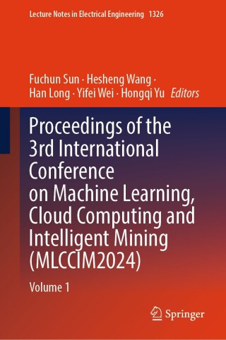 Cover image: Proceedings of the 3rd International Conference on Machine Learning, Cloud Computing and Intelligent Mining (MLCCIM2024) 9789819624676