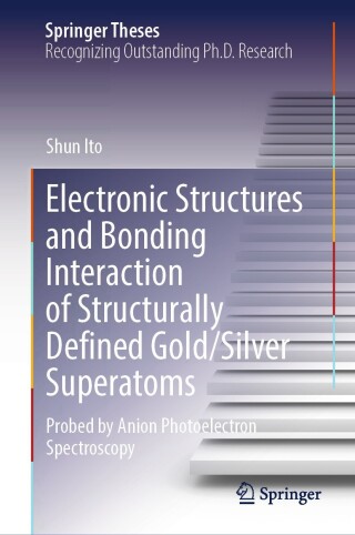 Immagine di copertina: Electronic Structures and Bonding Interaction of Structurally Defined Gold/Silver Superatoms 9789819628919