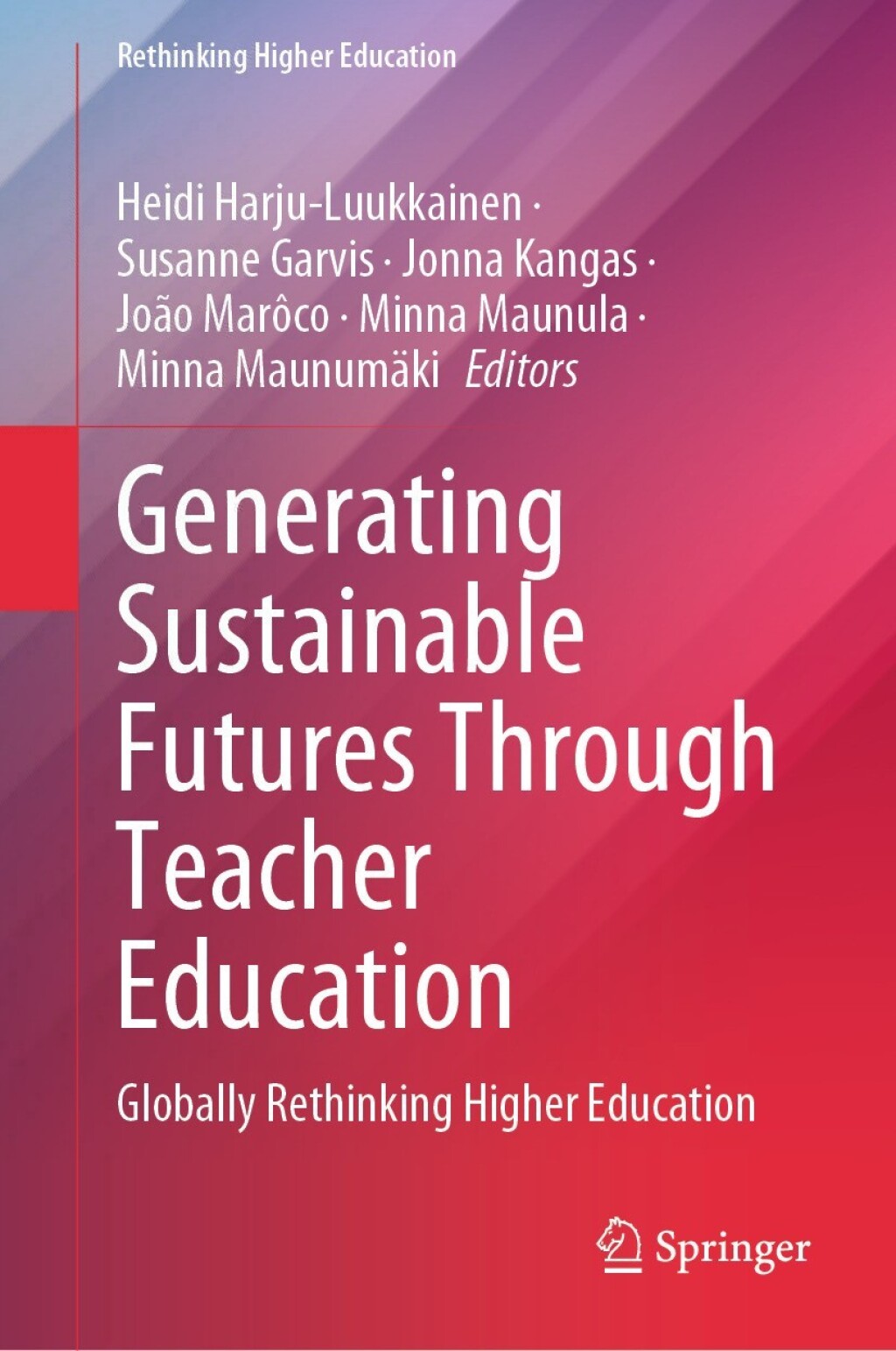 Generating Sustainable Futures Through Teacher Education Globally Rethinking Higher Education