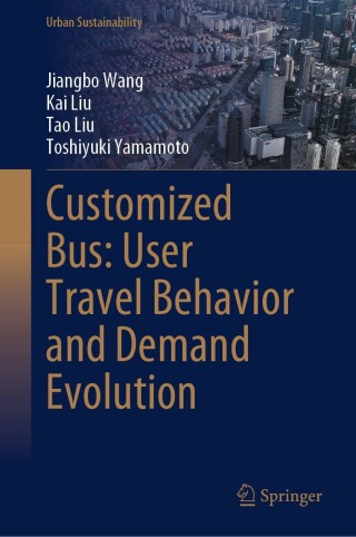 Cover image: Customized Bus: User Travel Behavior and Demand Evolution 9789819634873