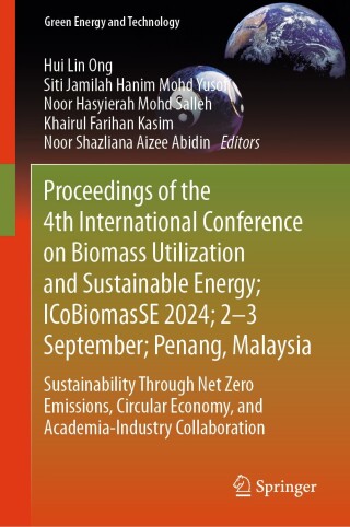 Cover image: Proceedings of the 4th International Conference on Biomass Utilization and Sustainable Energy; ICoBiomasSE 2024; 2–3 September; Penang, Malaysia 9789819637843
