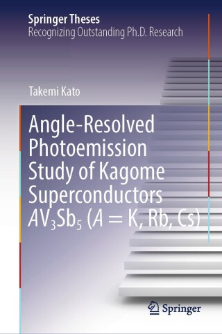 Cover image: Angle-Resolved Photoemission Study of Kagome Superconductors AV3Sb5 (A = K, Rb, Cs) 9789819638819