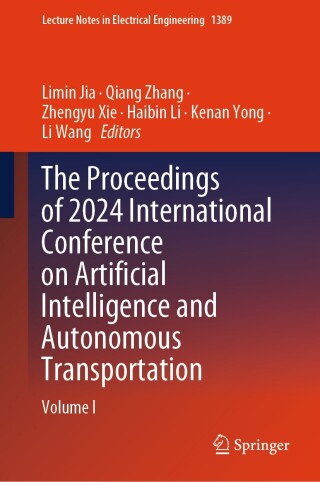 表紙画像: The Proceedings of 2024 International Conference on Artificial Intelligence and Autonomous Transportation 9789819639564