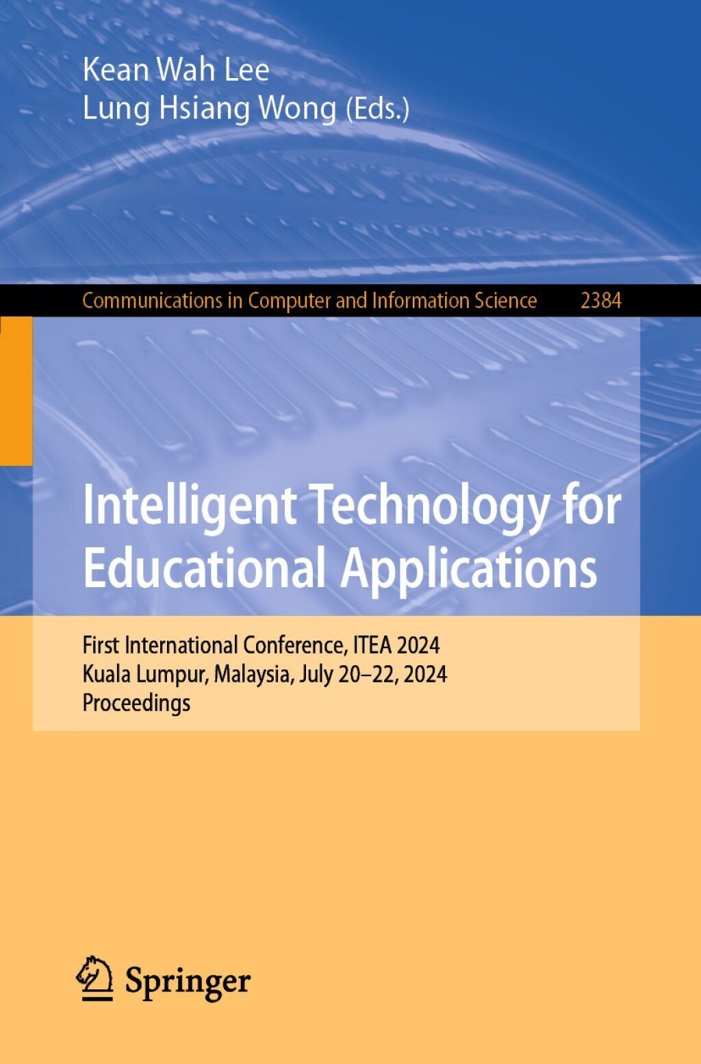 Intelligent Technology for Educational Applications First International Conference, ITEA 2024, Kuala Lumpur, Malaysia, July 20–22, 2024, Proceedings