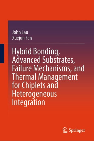 Cover image: Hybrid Bonding, Advanced Substrates, Failure Mechanisms, and Thermal Management for Chiplets and Heterogeneous Integration 9789819641659