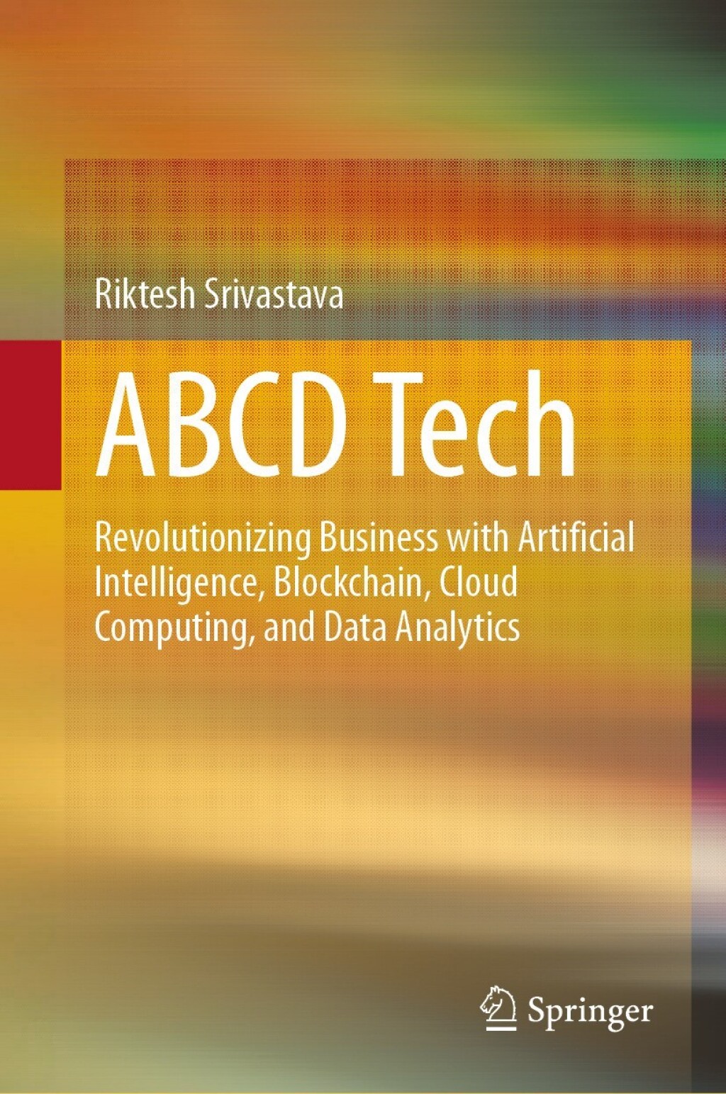 ABCD Tech Revolutionizing Business with Artificial Intelligence, Blockchain, Cloud Computing, and Data Analytics