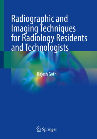 Cover image: Radiographic and Imaging Techniques for Radiology Residents and Technologists 9789819648153