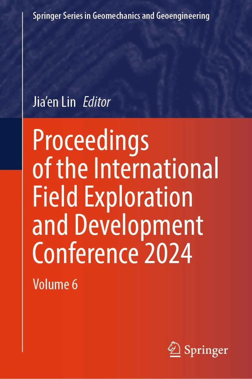 Proceedings of the International Field Exploration and Development Conference 2024 Volume 6