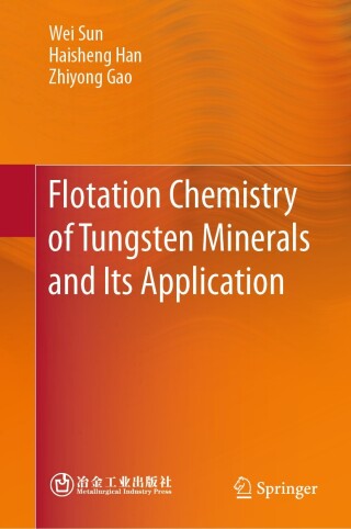 Cover image: Flotation Chemistry of Tungsten Minerals and Its Application 9789819650767