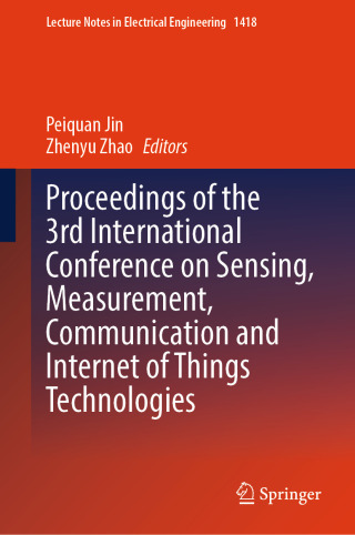 表紙画像: Proceedings of the 3rd International Conference on Sensing, Measurement, Communication and Internet of Things Technologies 9789819659050