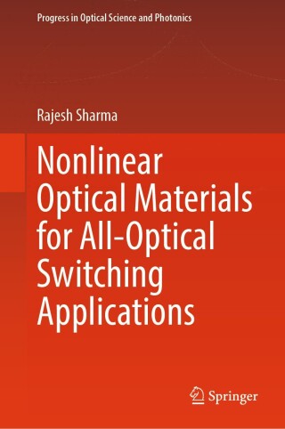 Cover image: Nonlinear Optical Materials for All-Optical Switching Applications 9789819659203