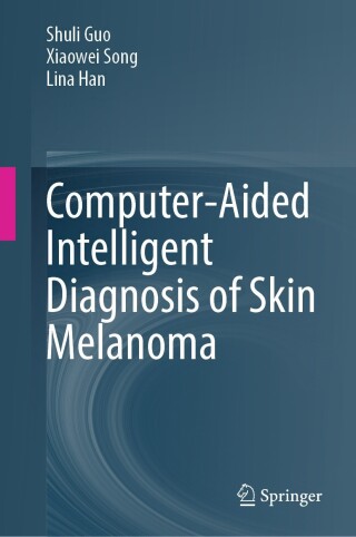 Cover image: Computer-Aided Intelligent Diagnosis of Skin Melanoma 9789819661343