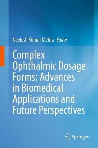 Cover image: Complex Ophthalmic Dosage Forms: Advances in Biomedical Applications and Future Perspectives 9789819663057