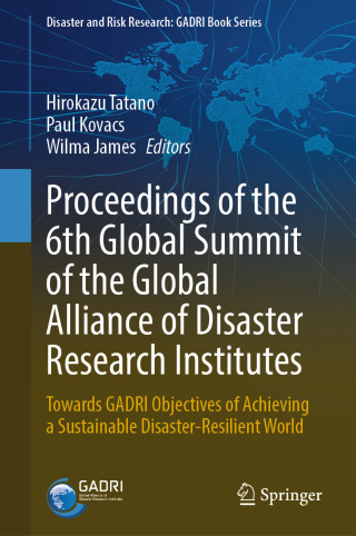 Cover image: Proceedings of the 6th Global Summit of the Global Alliance of Disaster Research Institutes 9789819666089