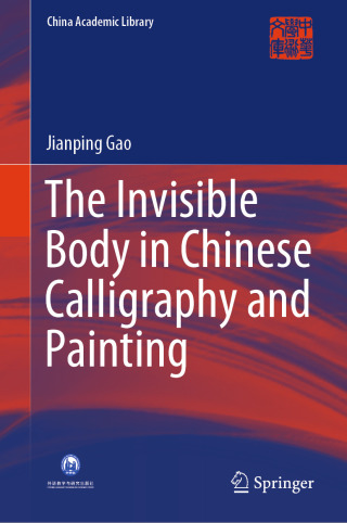 Titelbild: The Invisible Body in Chinese Calligraphy and Painting 9789819666454
