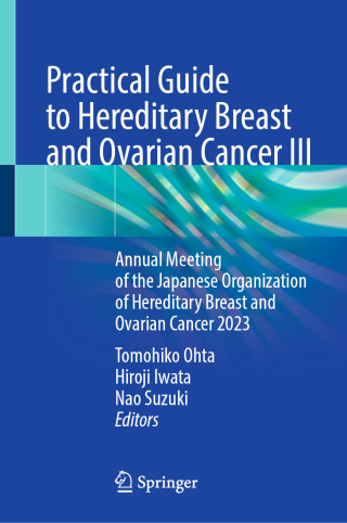 Cover image: Practical Guide to Hereditary Breast and Ovarian Cancer III 9789819667789