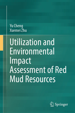 صورة الغلاف: Utilization and Environmental Impact Assessment of Red Mud Resources 9789819674107