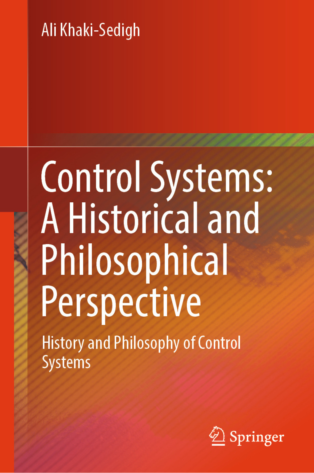 Control Systems: A Historical and Philosophical Perspective History and philosophy of control systems