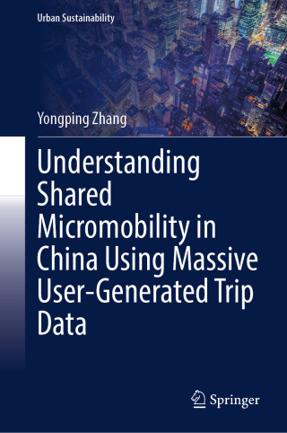 Cover image: Understanding Shared Micromobility in China Using Massive User-Generated Trip Data 9789819684915