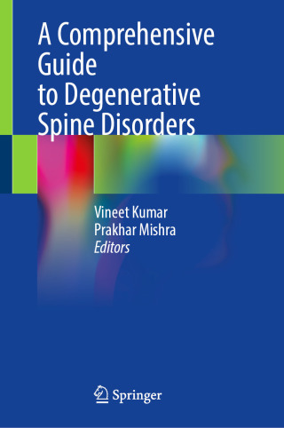 Cover image: A Comprehensive Guide to Degenerative Spine Disorders 9789819690909