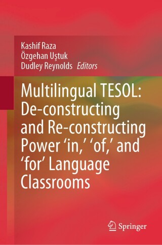 Imagen de portada: Multilingual TESOL: De-constructing and Re-constructing Power 'in,' 'of,' and 'for' Language Classrooms 9789819692774