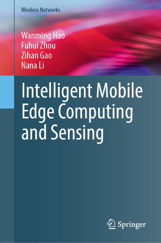 Cover image: Intelligent Mobile Edge Computing and Sensing 9789819693993