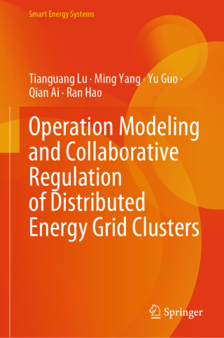 صورة الغلاف: Operation Modeling and Collaborative Regulation of Distributed Energy Grid Clusters 9789819699414