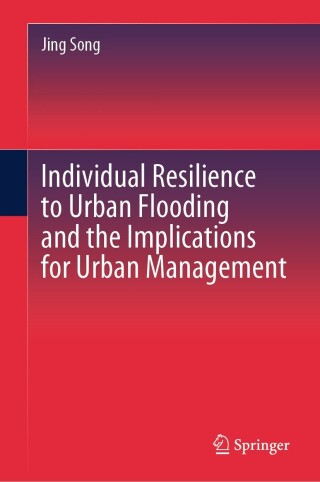 表紙画像: Individual Resilience to Urban Flooding and the Implications for Urban Management 9789819705450