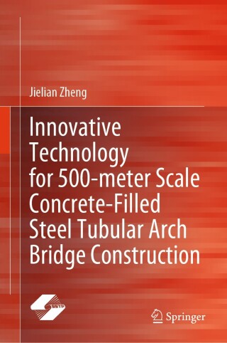 Titelbild: Innovative Technology for 500-meter Scale Concrete-Filled Steel Tubular Arch Bridge Construction 9789819712441