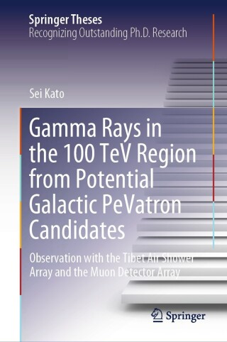 Cover image: Gamma Rays in the 100 TeV Region from Potential Galactic PeVatron Candidates 9789819716425