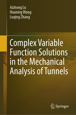 Cover image: Complex Variable Function Solutions in the Mechanical Analysis of Tunnels 9789819716906