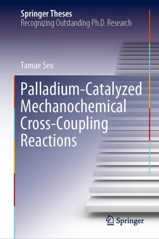 Cover image: Palladium-Catalyzed Mechanochemical Cross-Coupling Reactions 9789819719907