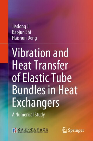 Cover image: Vibration and Heat Transfer of Elastic Tube Bundles in Heat Exchangers 9789819728749