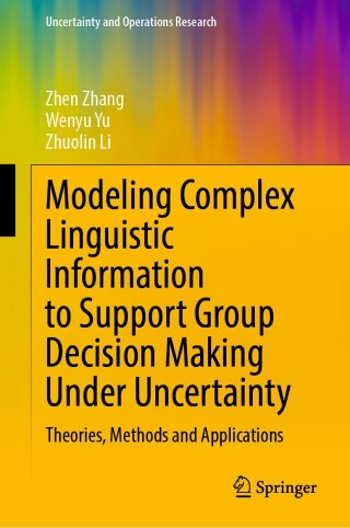 Cover image: Modeling Complex Linguistic Information to Support Group Decision Making Under Uncertainty 9789819735839