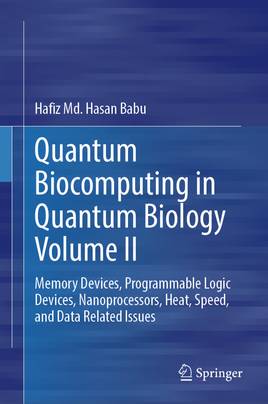 Quantum  Biocomputing  in Quantum  Biology  Volume II Memory Devices, Programmable Logic Devices,  Nanoprocessors, Heat, Speed, and Data Related Issues