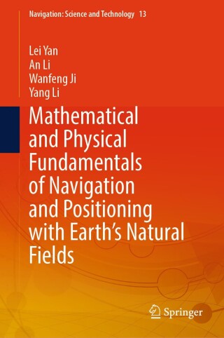 صورة الغلاف: Mathematical and Physical Fundamentals of Navigation and Positioning with Earth's Natural Fields 9789819755233