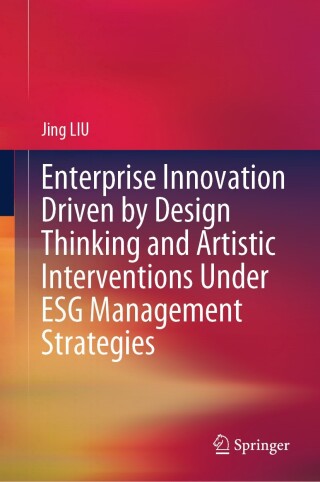 Imagen de portada: Enterprise Innovation Driven by Design Thinking and Artistic Interventions Under ESG Management Strategies 9789819758050