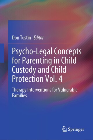 Cover image: Psycho-Legal Concepts for Parenting in Child Custody and Child Protection Vol. 4 9789819758531