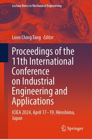 Imagen de portada: Proceedings of the 11th International Conference on Industrial Engineering and Applications 9789819764914