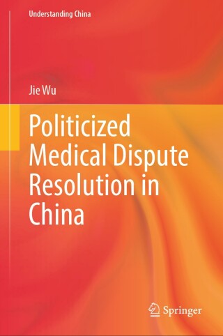Cover image: Politicized Medical Dispute Resolution in China 9789819769605